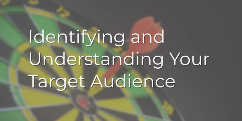 Identifying and Understanding Your Target Audience