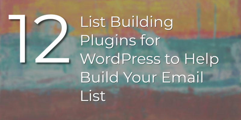 List Building Plugins for WordPress to Help Build Your Email List