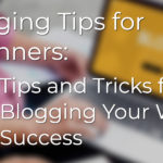 Blogging Tips For Beginners